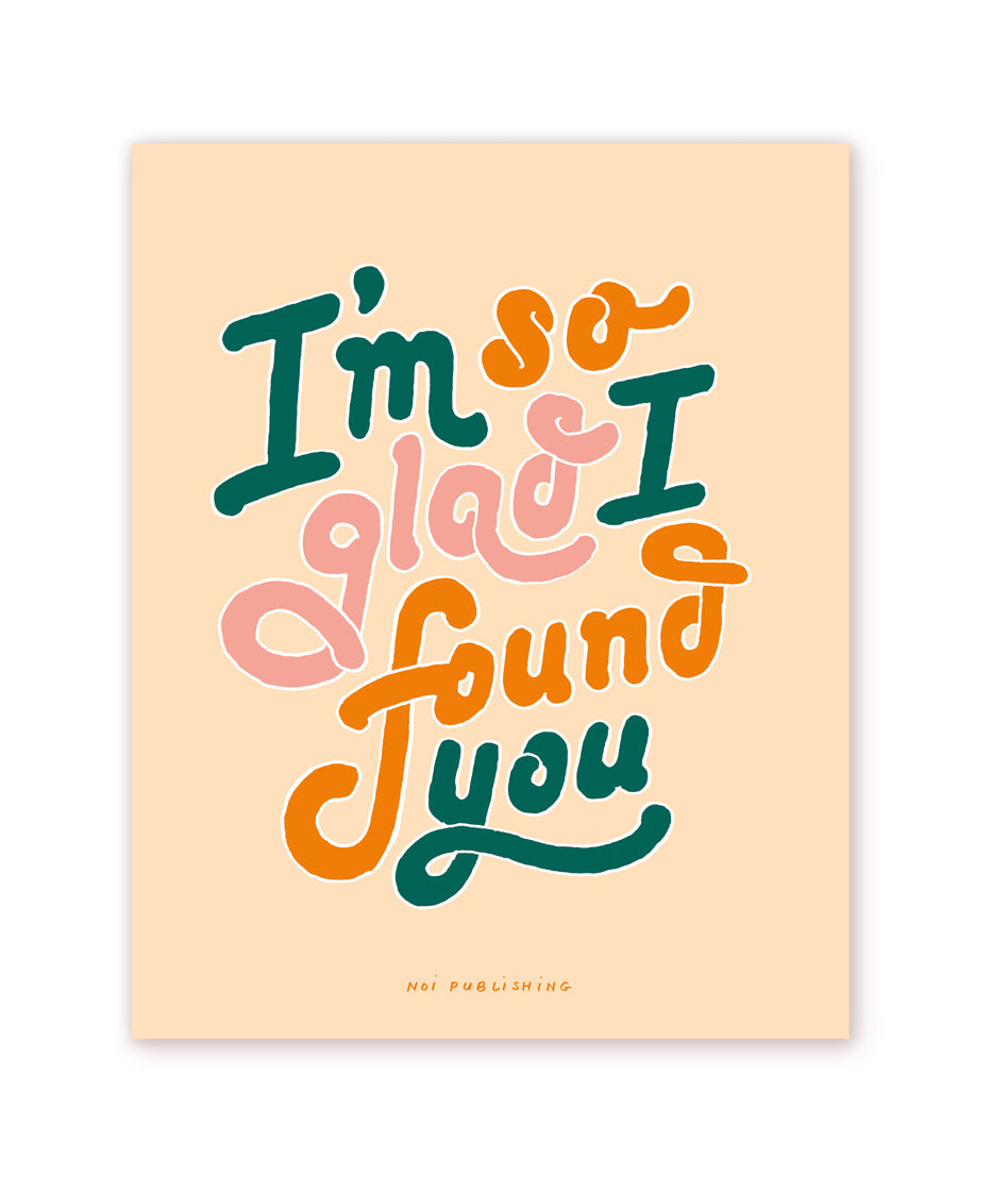 So Glad I Found You Print